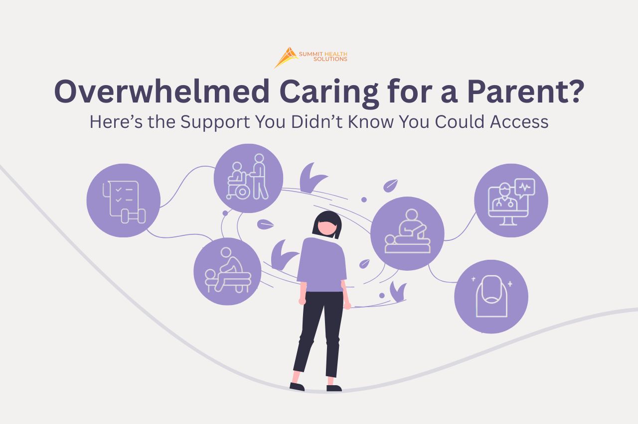 Overwhelmed Caring for a Parent? Here's the Support You Didn't Know You Could Access