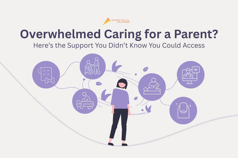 Overwhelmed Caring for a Parent? Here's the Support You Didn't Know You Could Access
