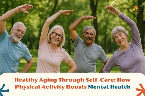 “Healthy Aging Through Self-Care: How Physical Activity Boosts Mental Health"