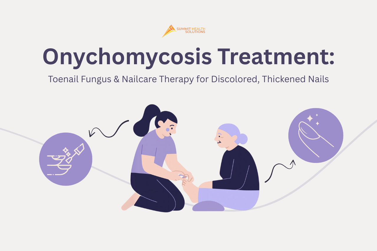 Onychomycosis Treatment: Toenail Fungus & Nailcare Therapy for Discolored, Thickened Nails