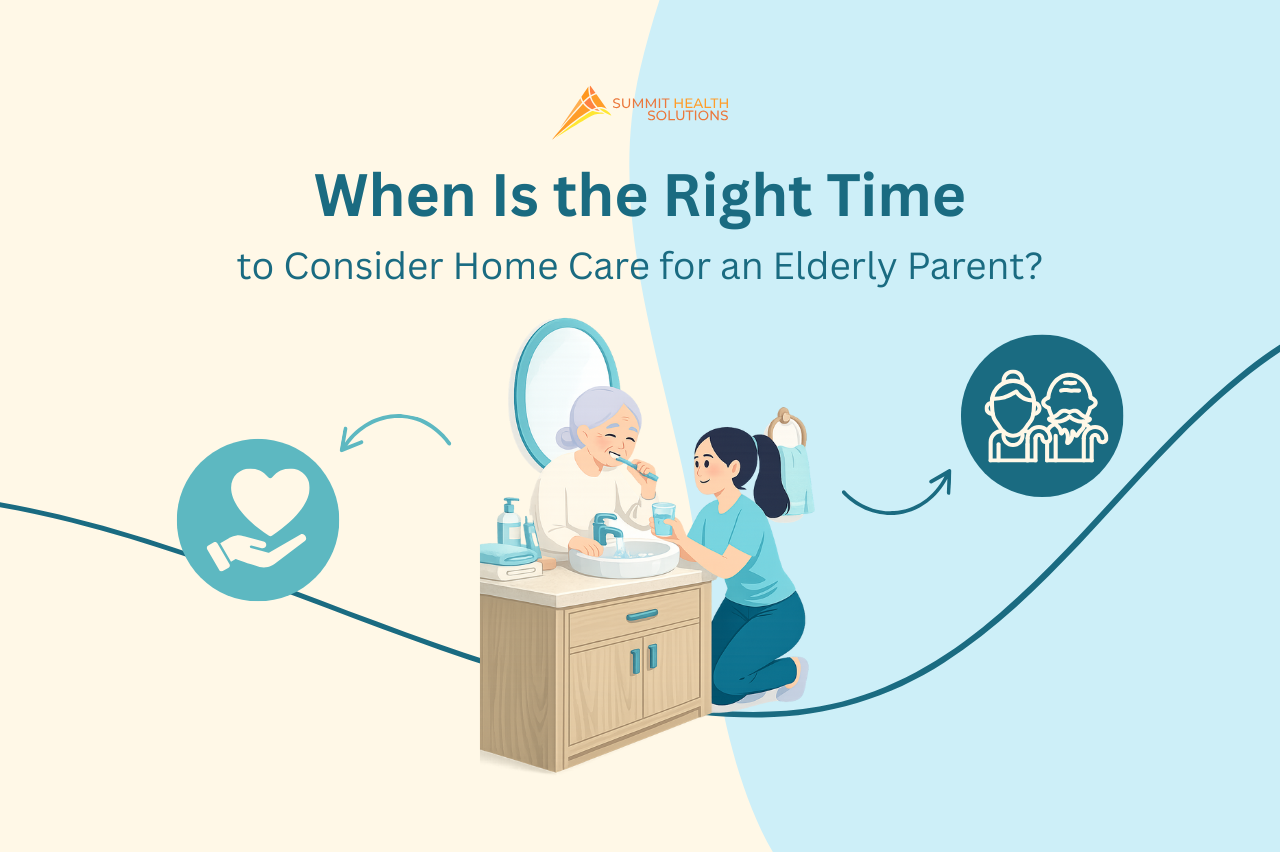 When Is the Right Time to Consider Home Care for an Elderly Parent?