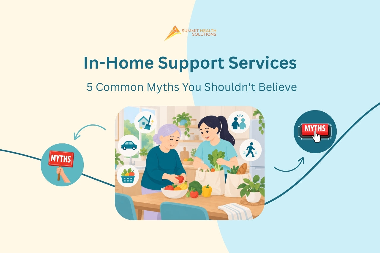 In-Home Support Services: 5 Common Myths You Shouldn't Believe