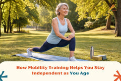 How Mobility Training Helps You Stay Independent as You Age