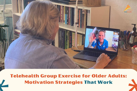 Telehealth Group Exercise for Older Adults: Motivation Strategies That Work