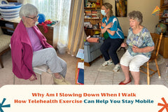 Why Am I Slowing Down When I Walk? How Telehealth Exercise Can Help You Stay Mobile