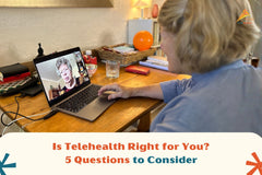 Is Telehealth Right for You? 5 Questions to Consider