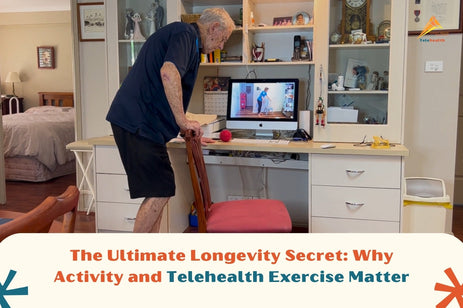 The Ultimate Longevity Secret: Why Activity and Telehealth Exercise Matter